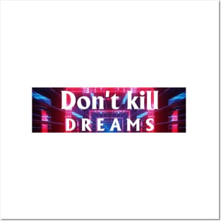 Don't kill Dreams Posters and Art